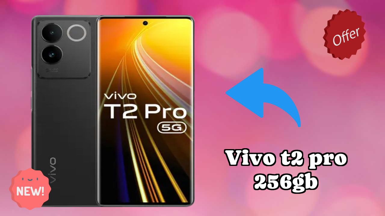 ₹23,999 पर Vivo T2 Pro 256GB - वह सब कुछ जो आपको जानना चाहिए