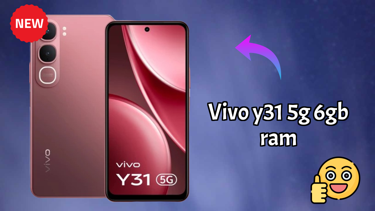 2026 में Vivo Y31 5G 6GB RAM चुनने के टॉप कारण