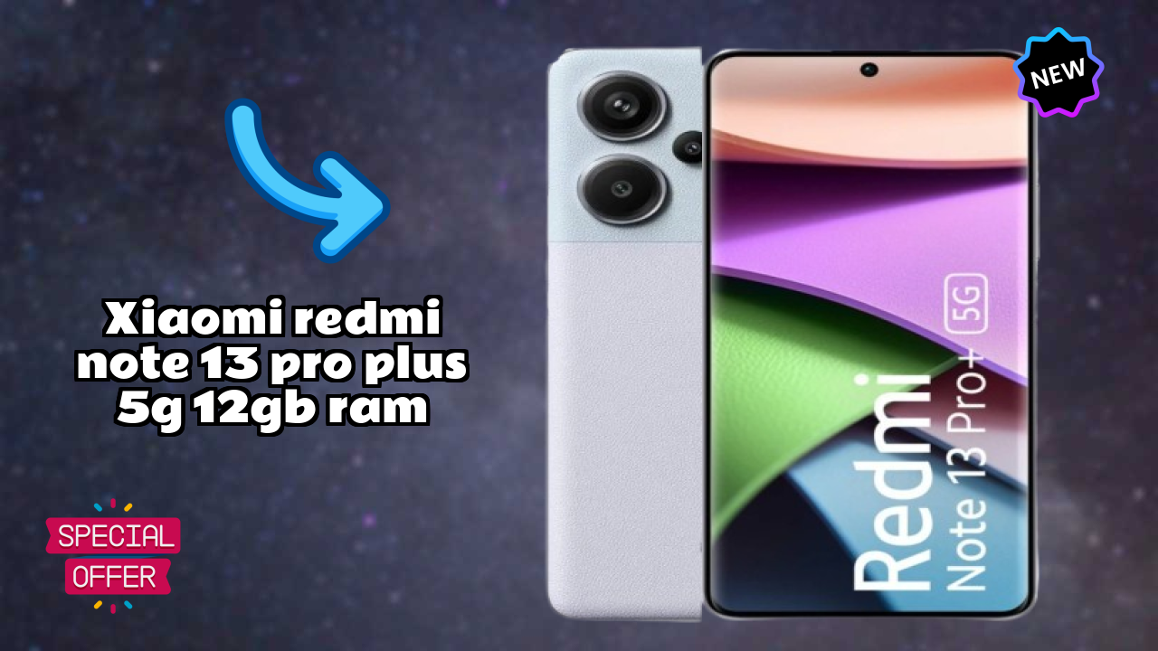 Xiaomi Redmi Note 13 Pro Plus 5G 12GB RAM 2026 फीचर ब्रेकडाउन – पूरा गहराई से जांच